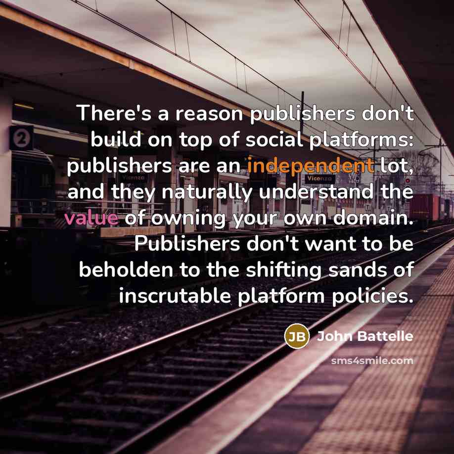 “There's a reason publishers don't build on top of social…” quote by John Battelle