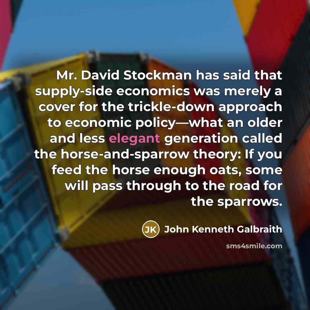 “Mr. David Stockman has said that supply-side economics was merely…” quote by John Kenneth Galbraith