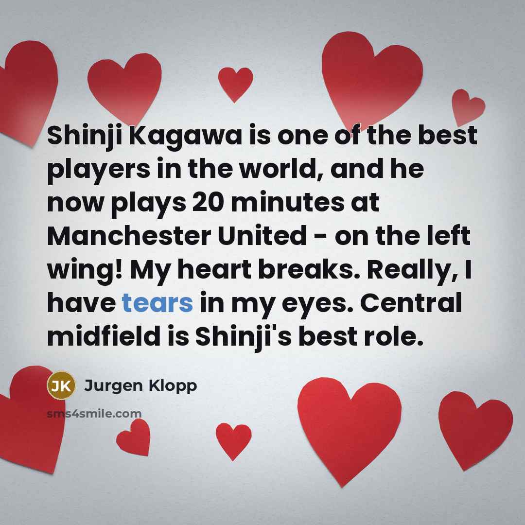 “Shinji Kagawa is one of the best players in the…” quote by Jurgen Klopp