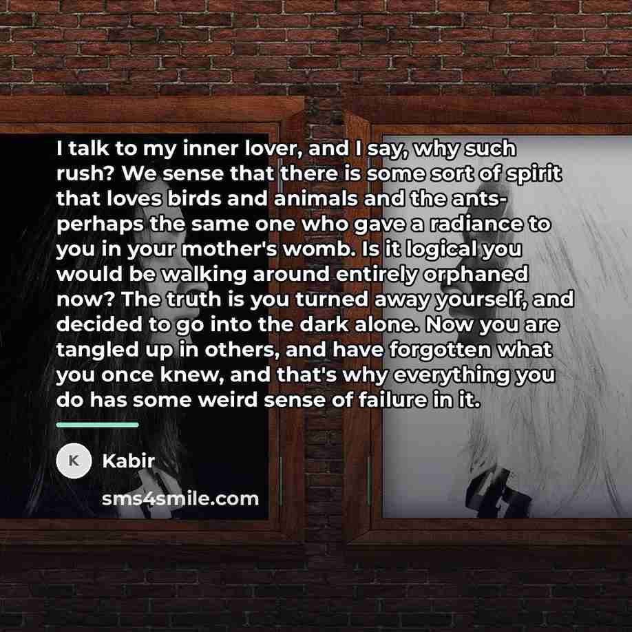 “I talk to my inner lover, and I say, why…” quote by Kabir