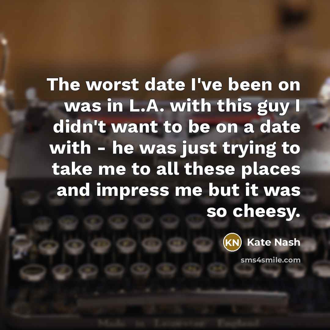 “The worst date I've been on was in L.A. with…” quote by Kate Nash