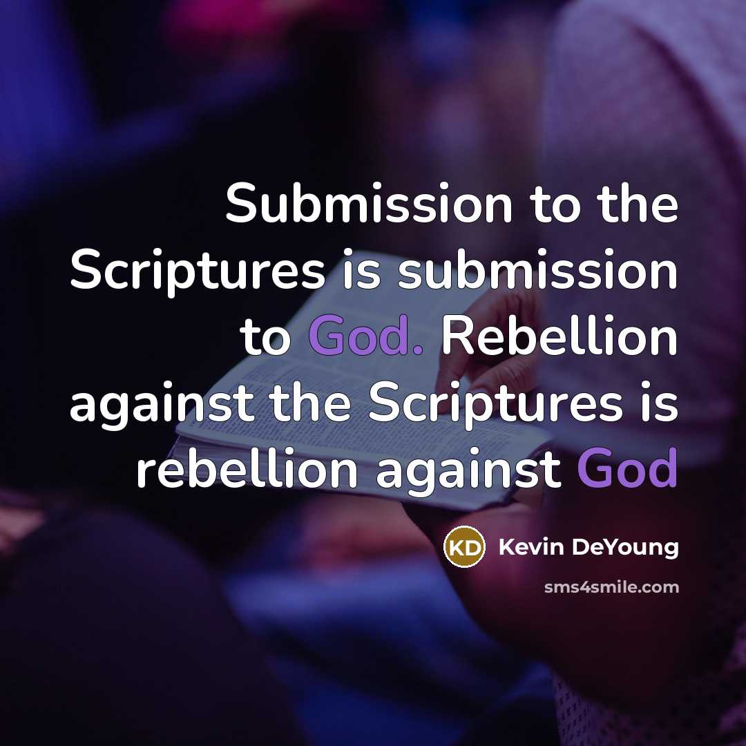 “Submission to the Scriptures is submission to God. Rebellion against…” quote by Kevin DeYoung