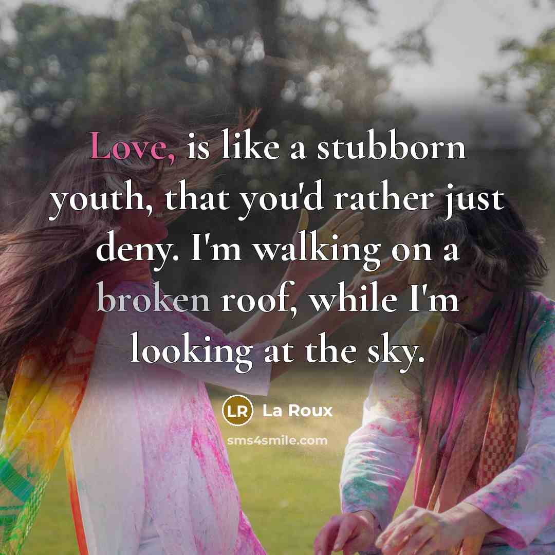 “Love, is like a stubborn youth, that you'd rather just…” quote by La Roux