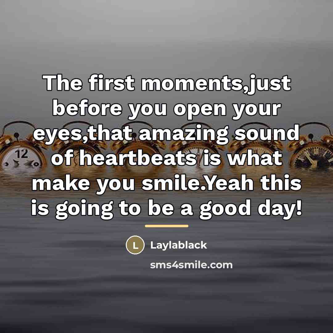 “The first moments,just before you open your eyes,that amazing sound…” quote by Laylablack