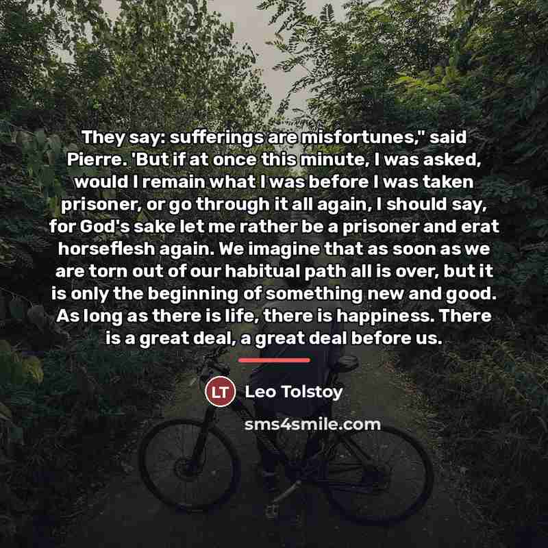 “They say: sufferings are misfortunes," said Pierre. 'But if at…” quote by Leo Tolstoy