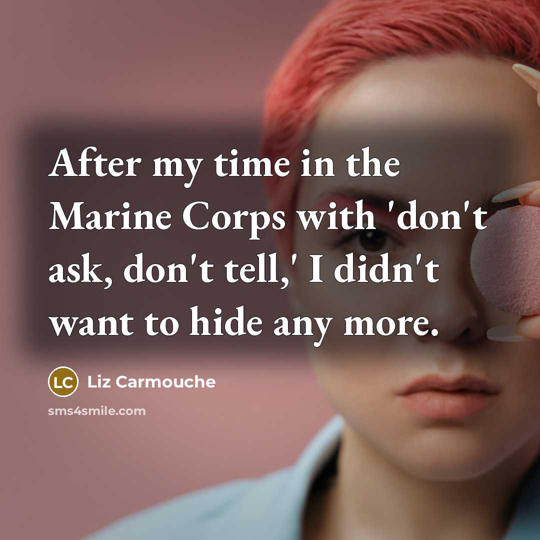 “After my time in the Marine Corps with 'don't ask,…” quote by Liz Carmouche
