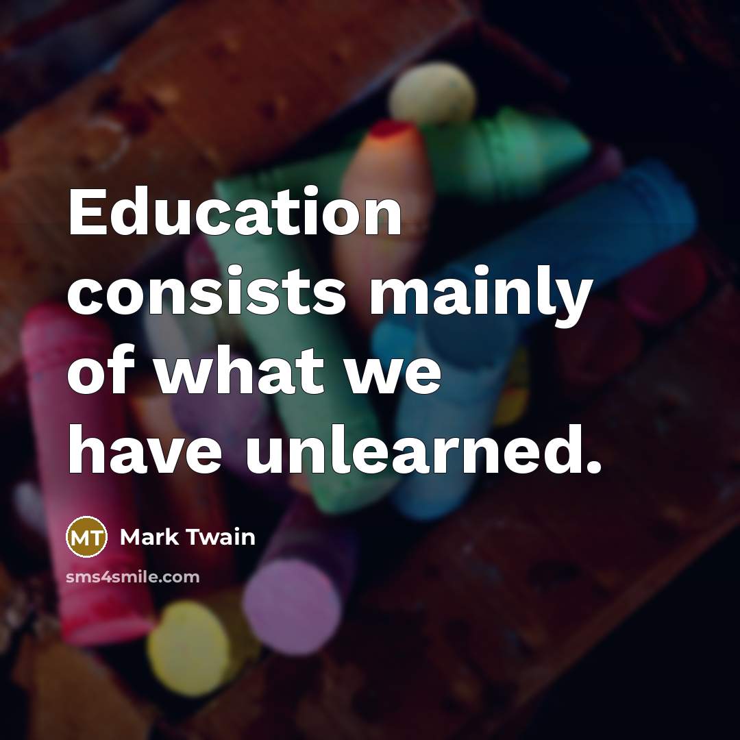 “Education consists mainly of what we have unlearned.…” quote by Mark Twain