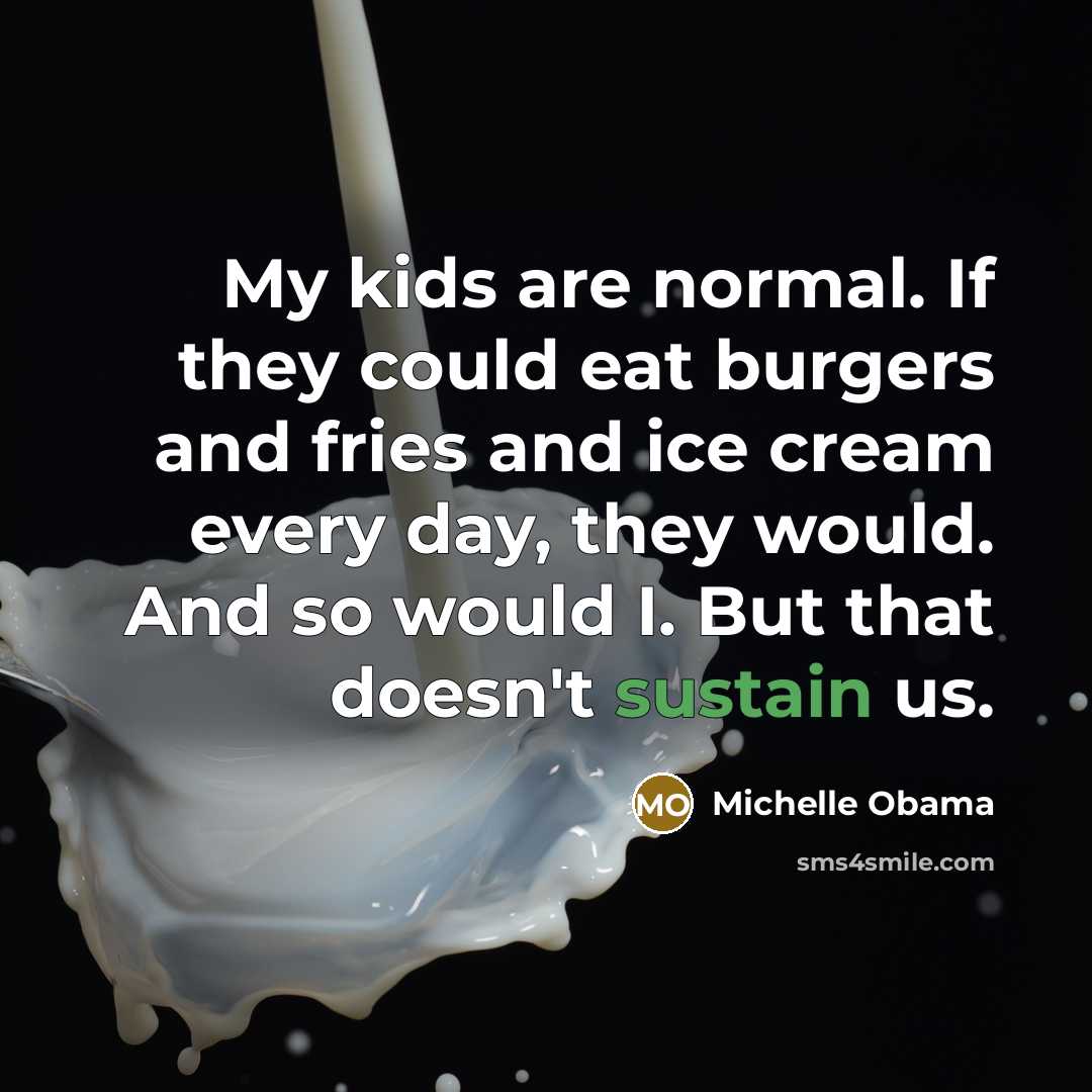 “My kids are normal. If they could eat burgers and…” quote by Michelle Obama