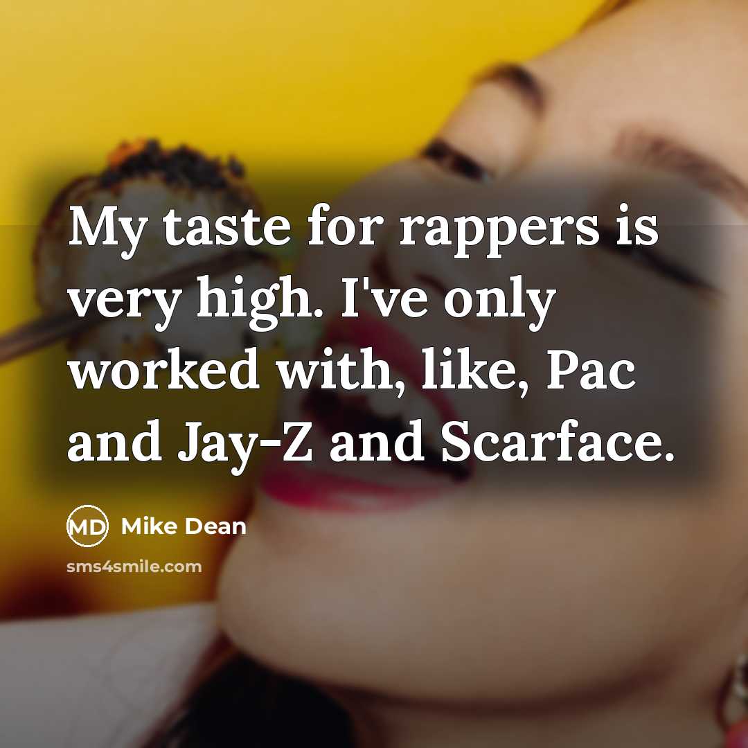 “My taste for rappers is very high. I've only worked…” quote by Mike Dean