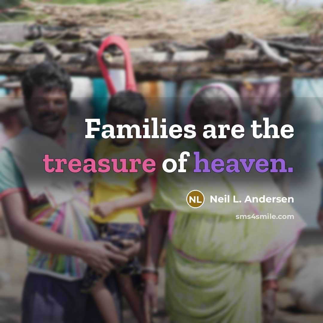 “Families are the treasure of heaven.…” quote by Neil L. Andersen