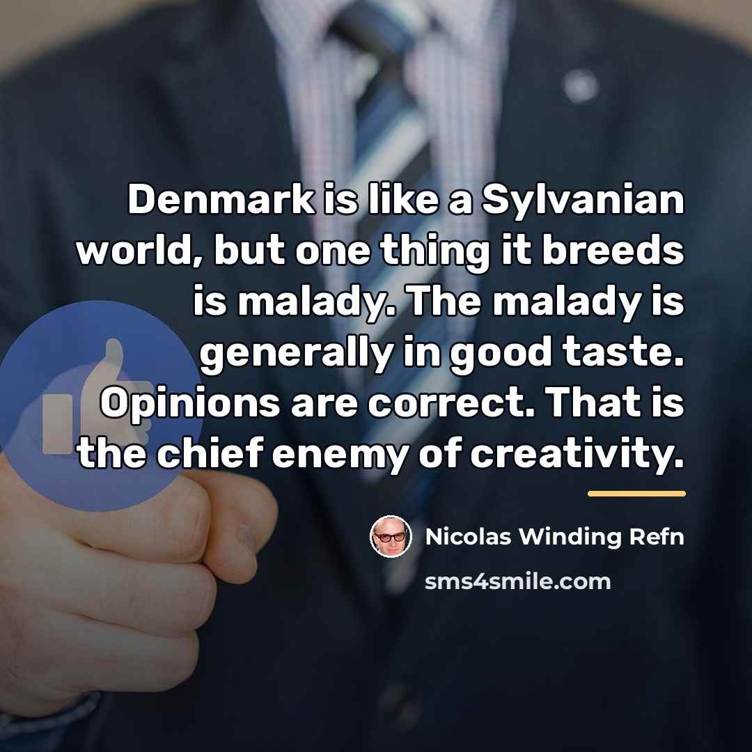 “Denmark is like a Sylvanian world, but one thing it…” quote by Nicolas Winding Refn