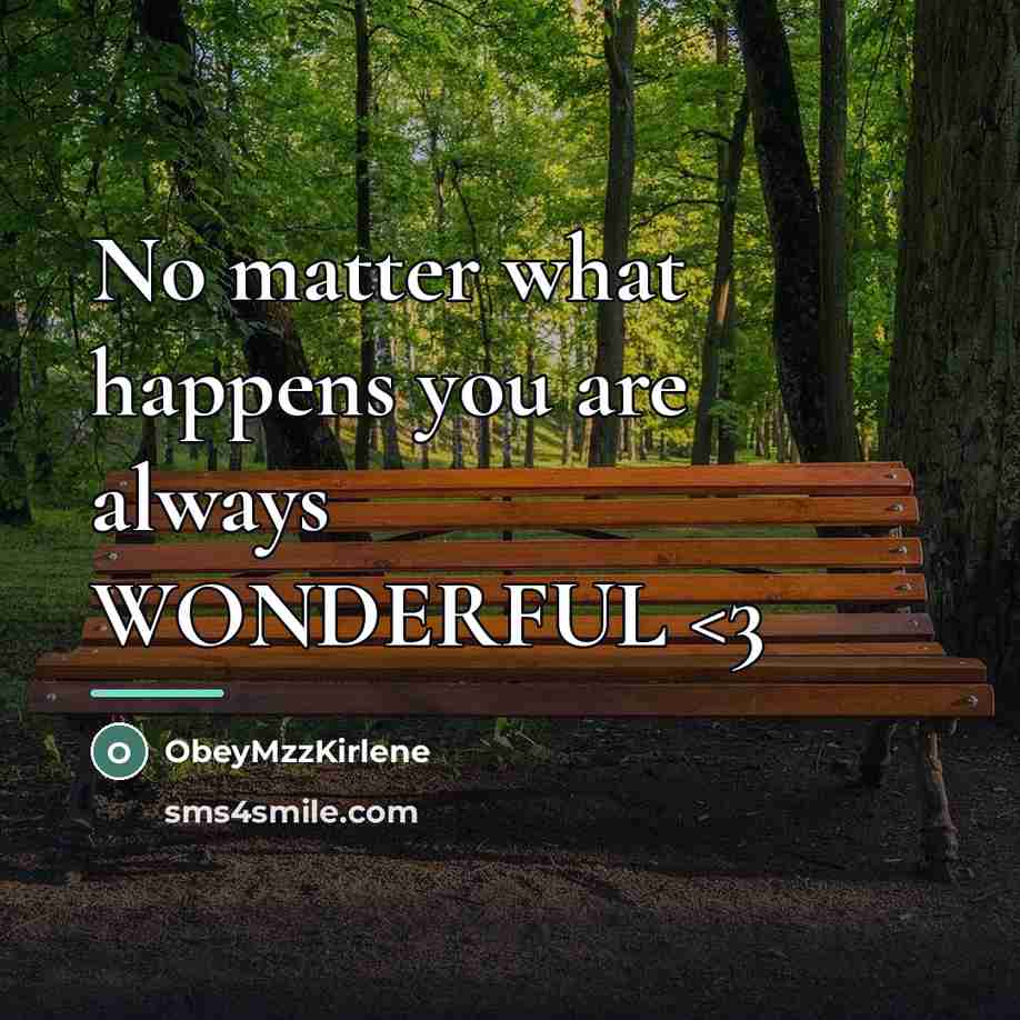 “No matter what happens you are always WONDERFUL…” quote by ObeyMzzKirlene