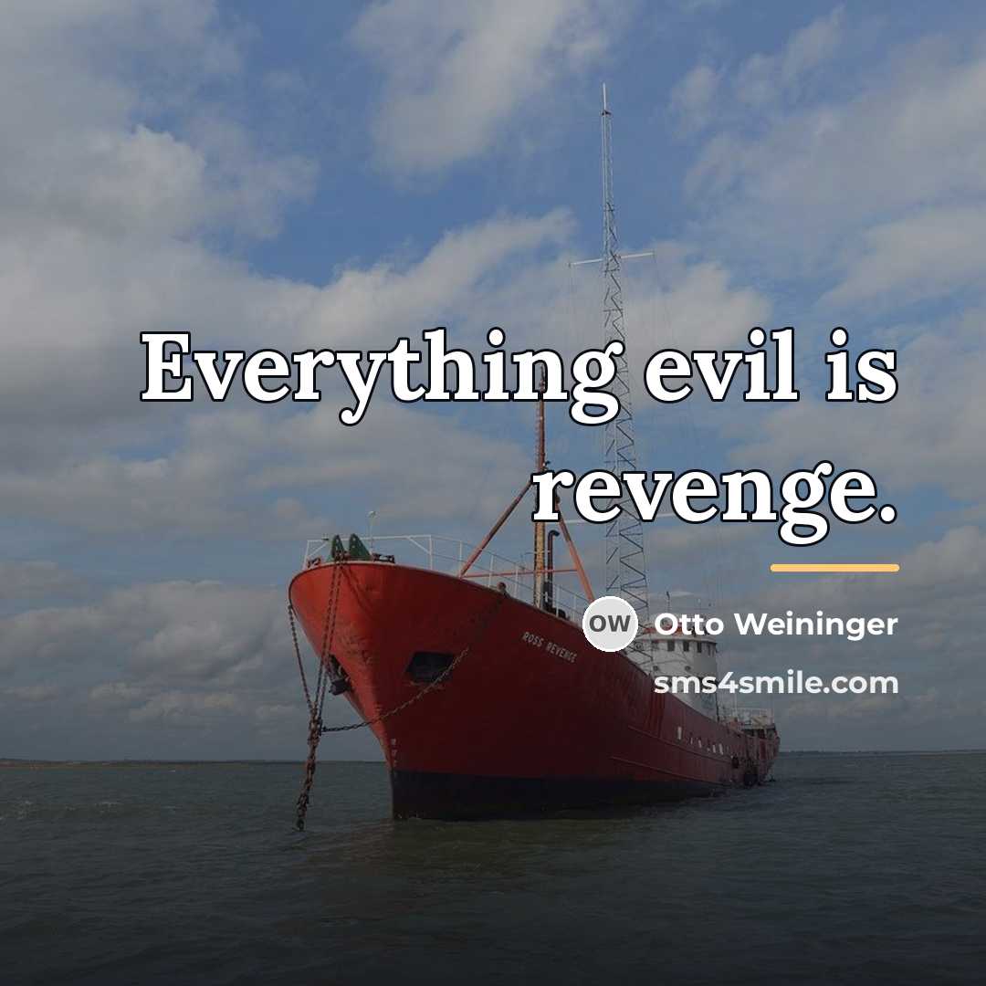 “Everything evil is revenge.…” quote by Otto Weininger