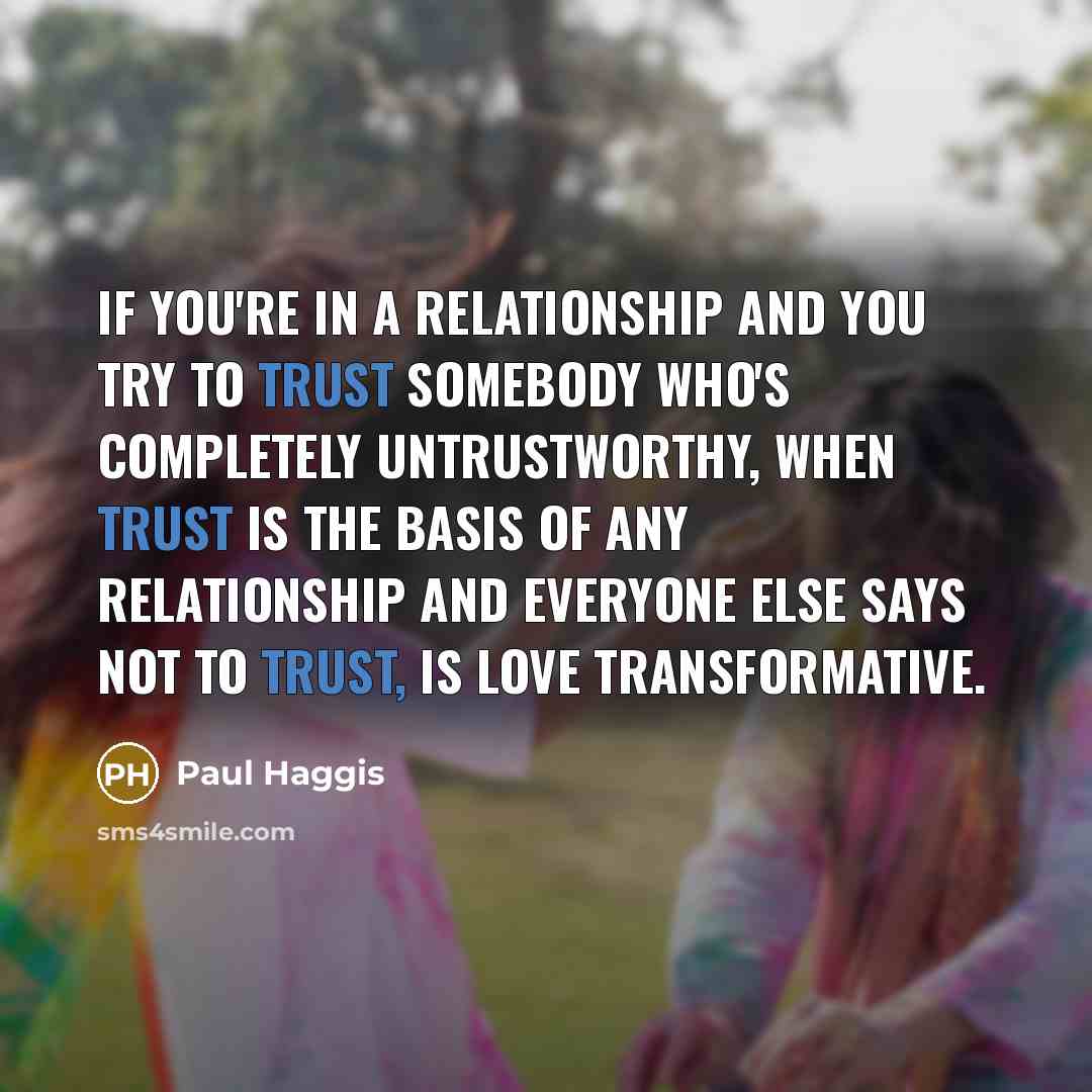 “If you're in a relationship and you try to trust…” quote by Paul Haggis