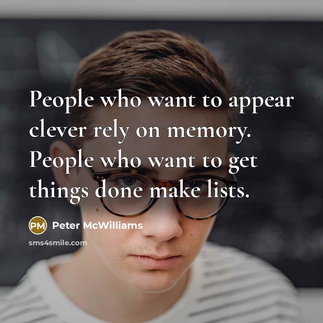 “People who want to appear clever rely on memory. People…” quote by Peter McWilliams