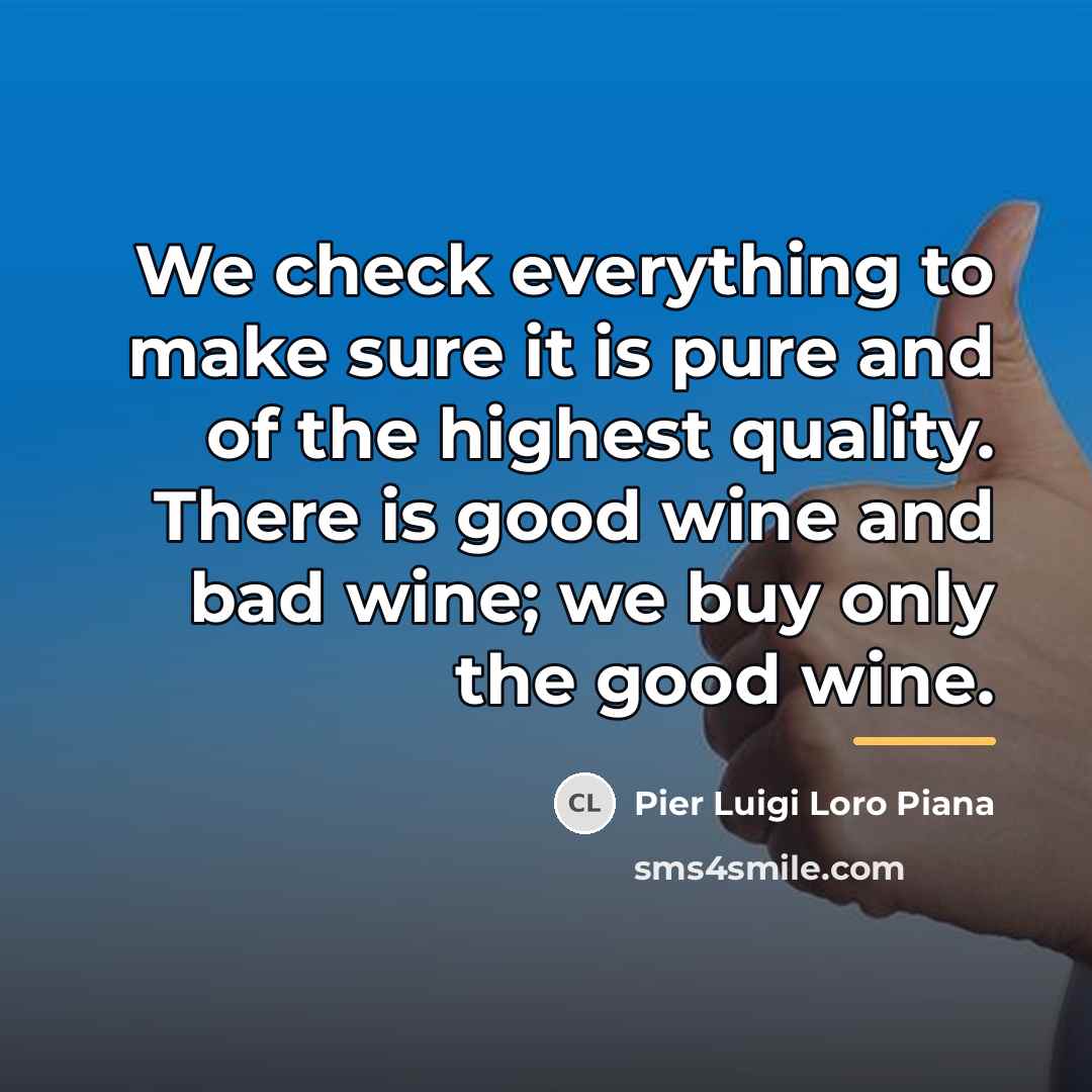 “We check everything to make sure it is pure and…” quote by Pier Luigi Loro Piana