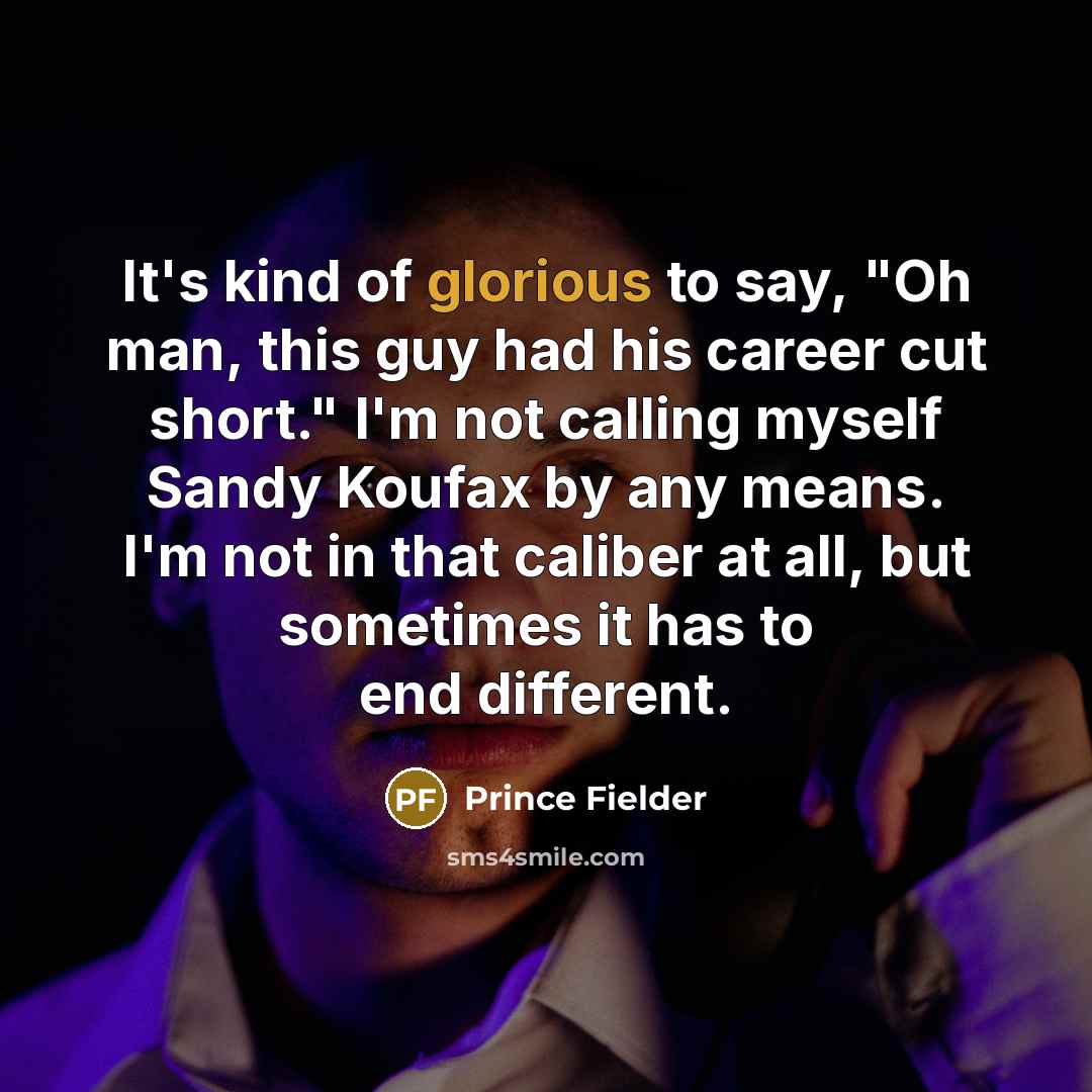 “It's kind of glorious to say, "Oh man, this guy…” quote by Prince Fielder