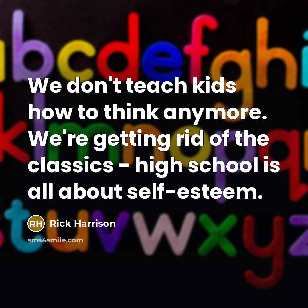 “We don't teach kids how to think anymore. We're getting…” quote by Rick Harrison