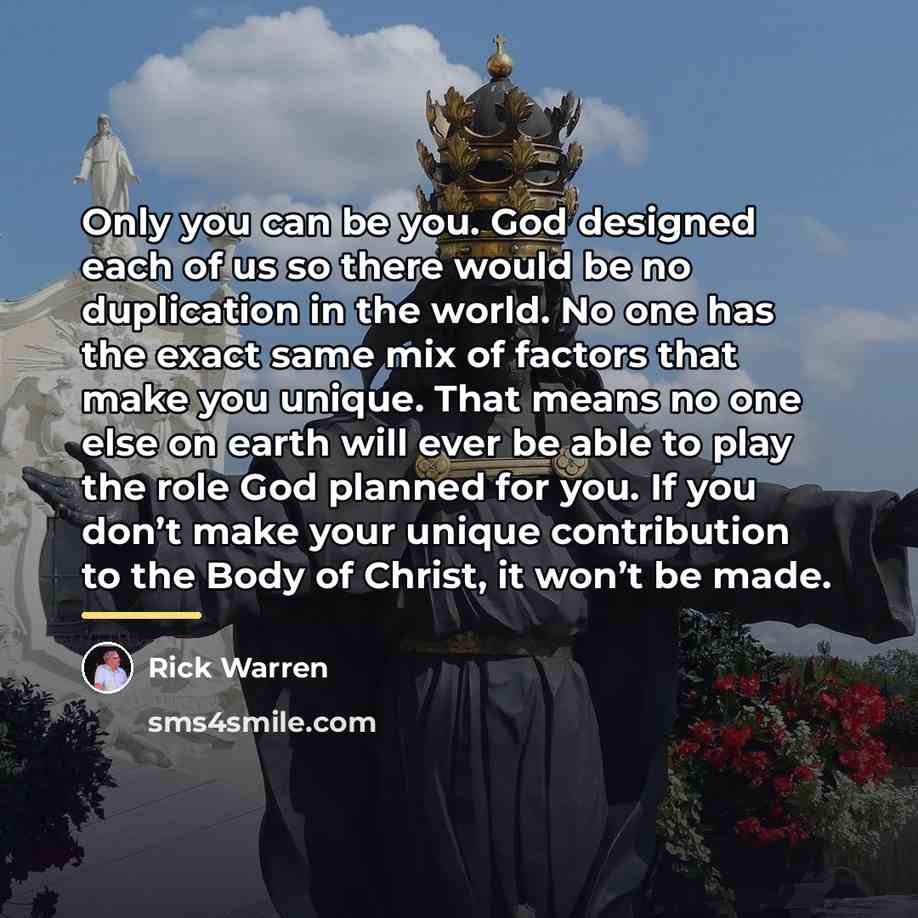 “Only you can be you. God designed each of us…” quote by Rick Warren