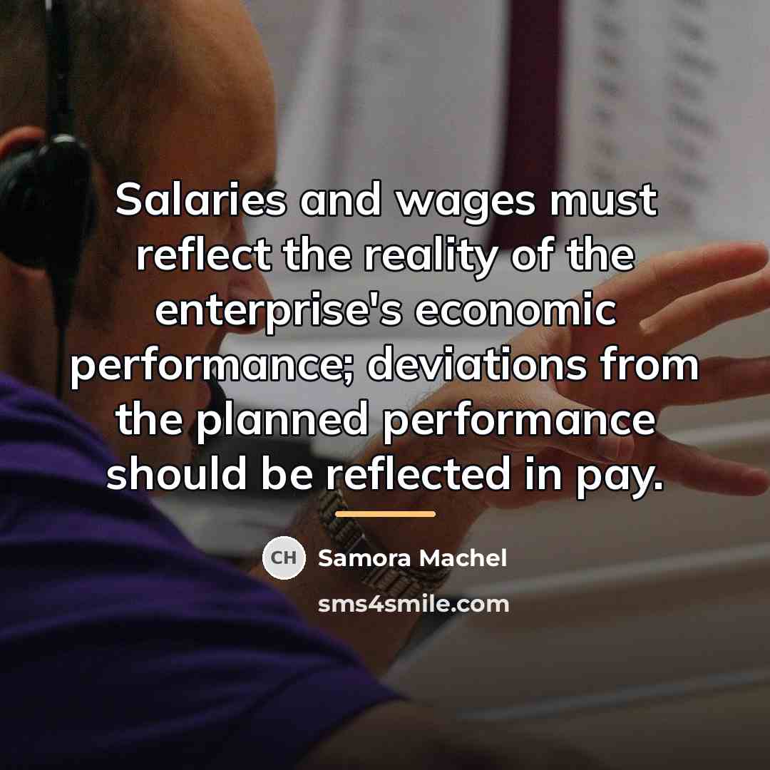 “Salaries and wages must reflect the reality of the enterprise's…” quote by Samora Machel