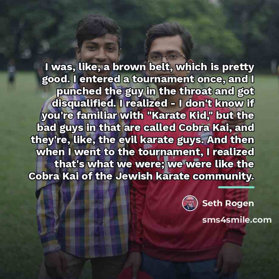 “I was, like, a brown belt, which is pretty good.…” quote by Seth Rogen