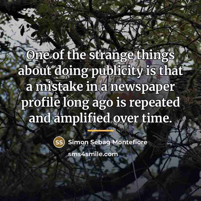 “One of the strange things about doing publicity is that…” quote by Simon Sebag Montefiore