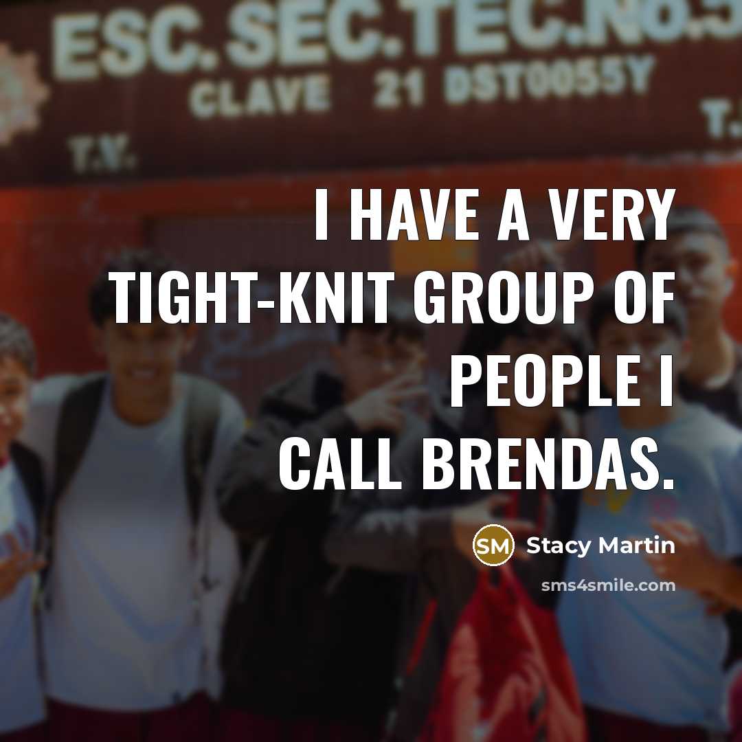 “I have a very tight-knit group of people I call…” quote by Stacy Martin
