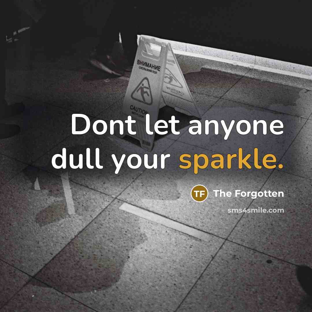 “Dont let anyone dull your sparkle.…” quote by The Forgotten