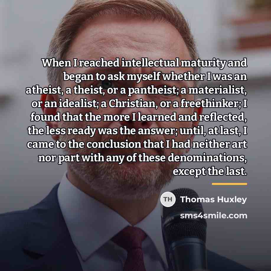 “When I reached intellectual maturity and began to ask myself…” quote by Thomas Huxley