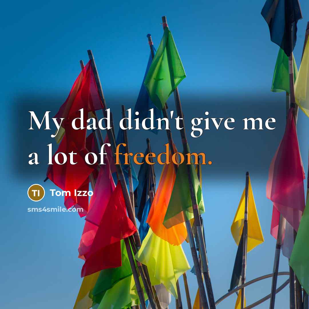 “My dad didn't give me a lot of freedom.…” quote by Tom Izzo
