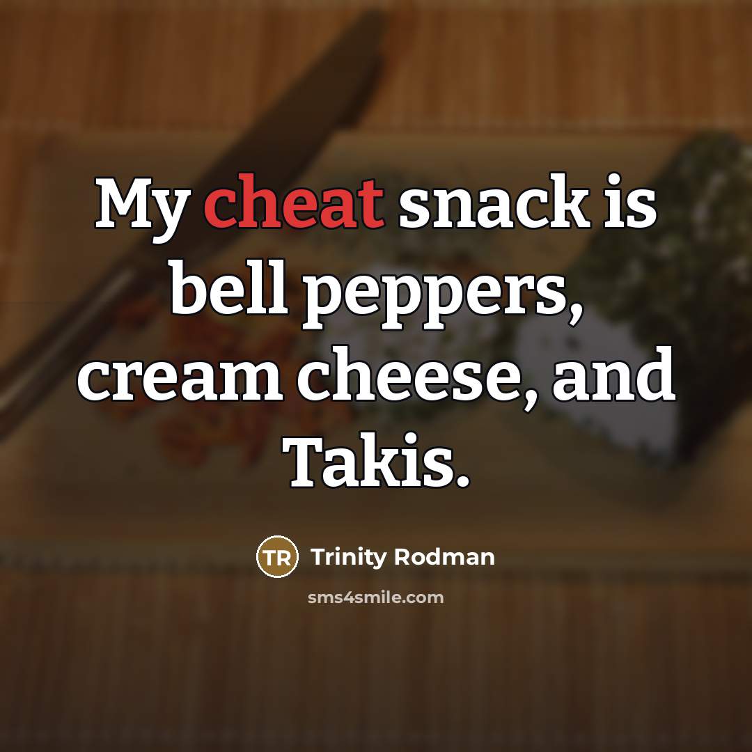 “My cheat snack is bell peppers, cream cheese, and Takis.…” quote by Trinity Rodman