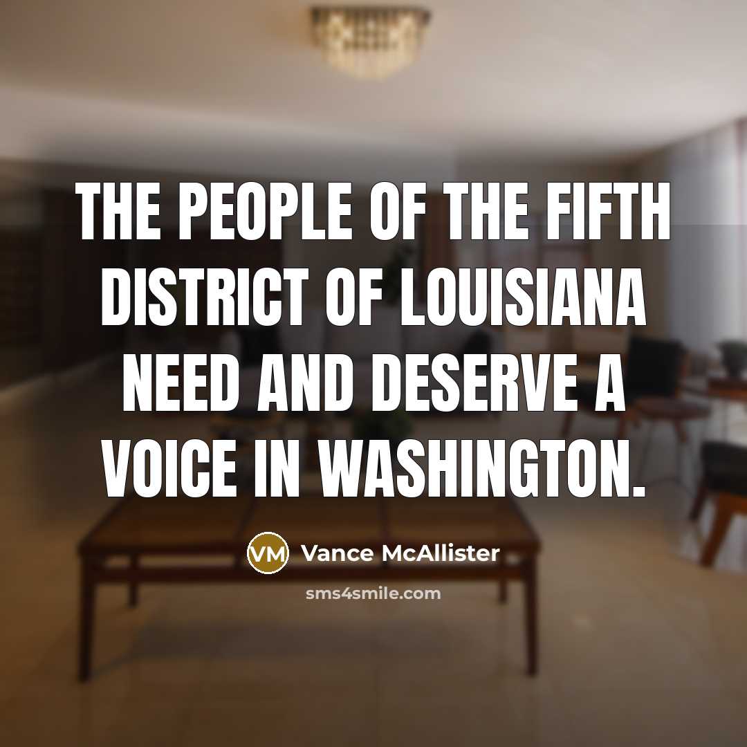 “The people of the Fifth District of Louisiana need and…” quote by Vance McAllister