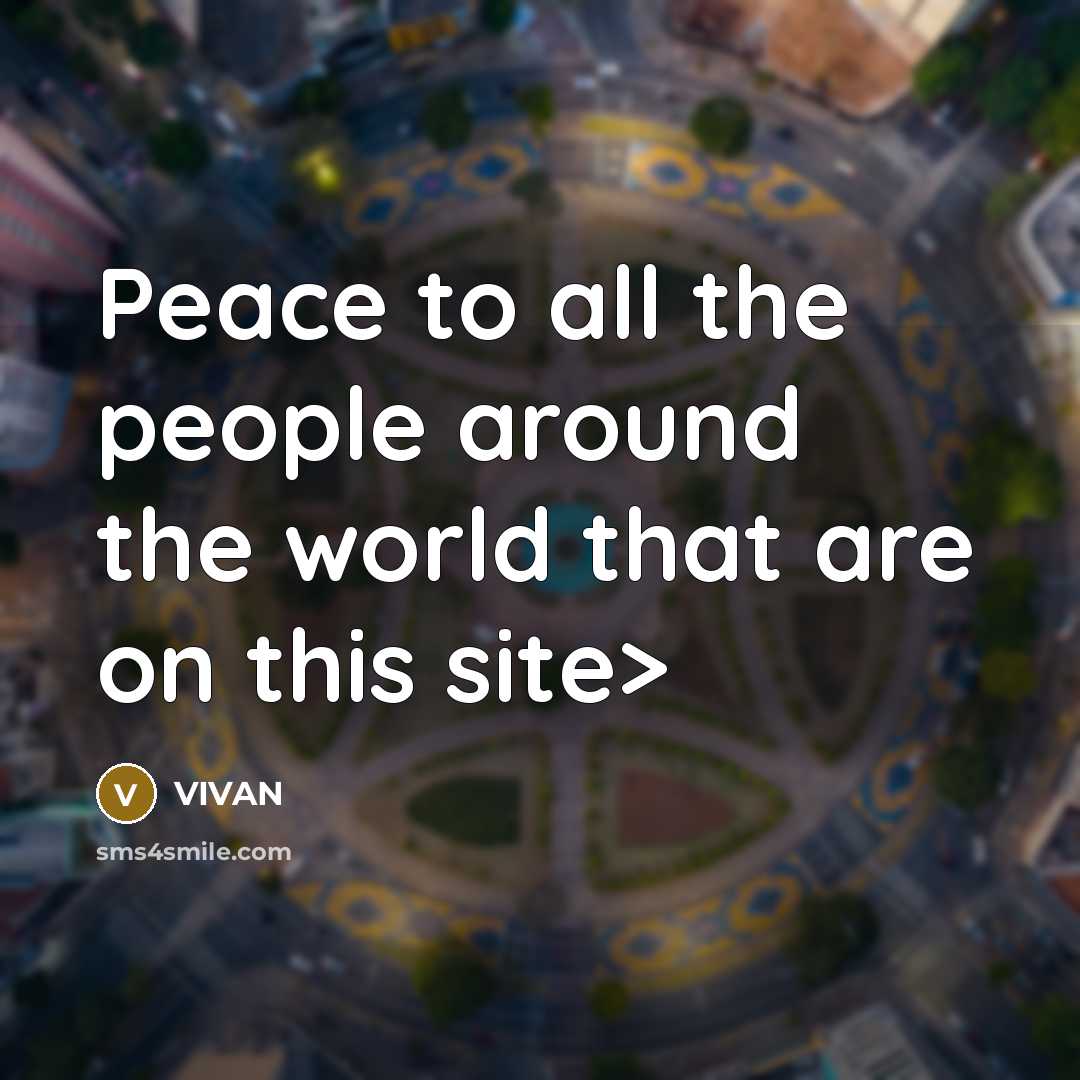 “Peace to all the people around the world that are…” quote by VIVAN