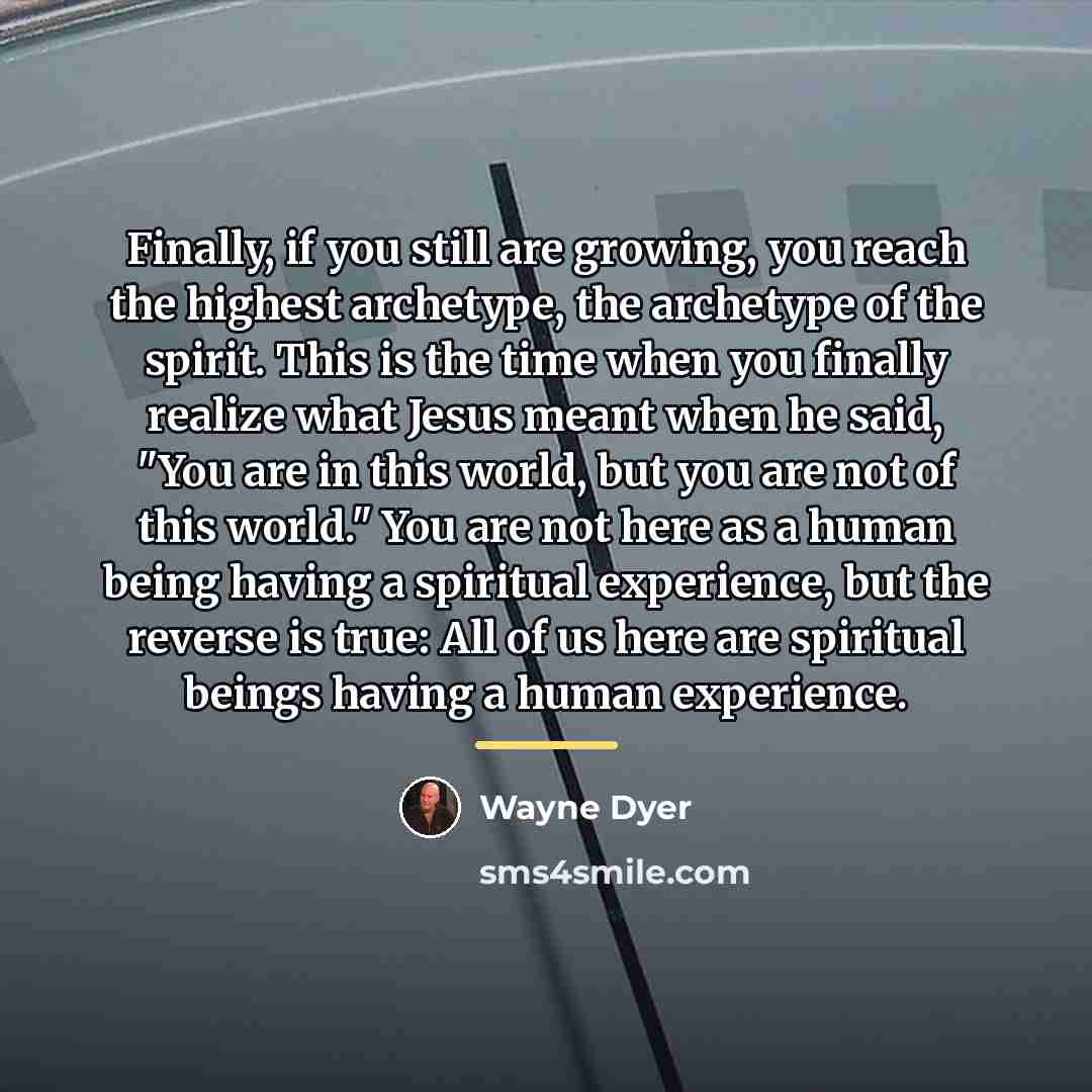 “Finally, if you still are growing, you reach the highest…” quote by Wayne Dyer