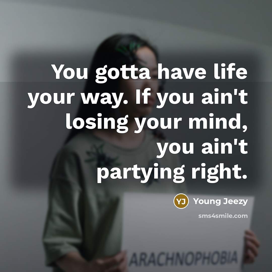 “You gotta have life your way. If you ain't losing…” quote by Young Jeezy