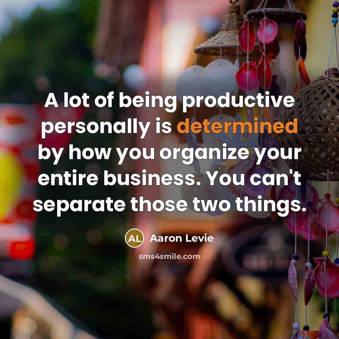 “A lot of being productive personally is determined by how…” quote by Aaron Levie
