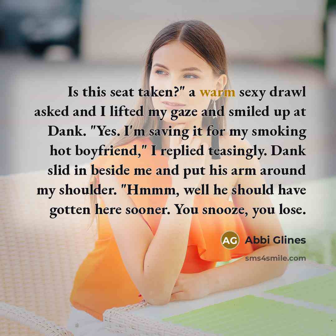 “Is this seat taken?" a warm sexy drawl asked and…” quote by Abbi Glines