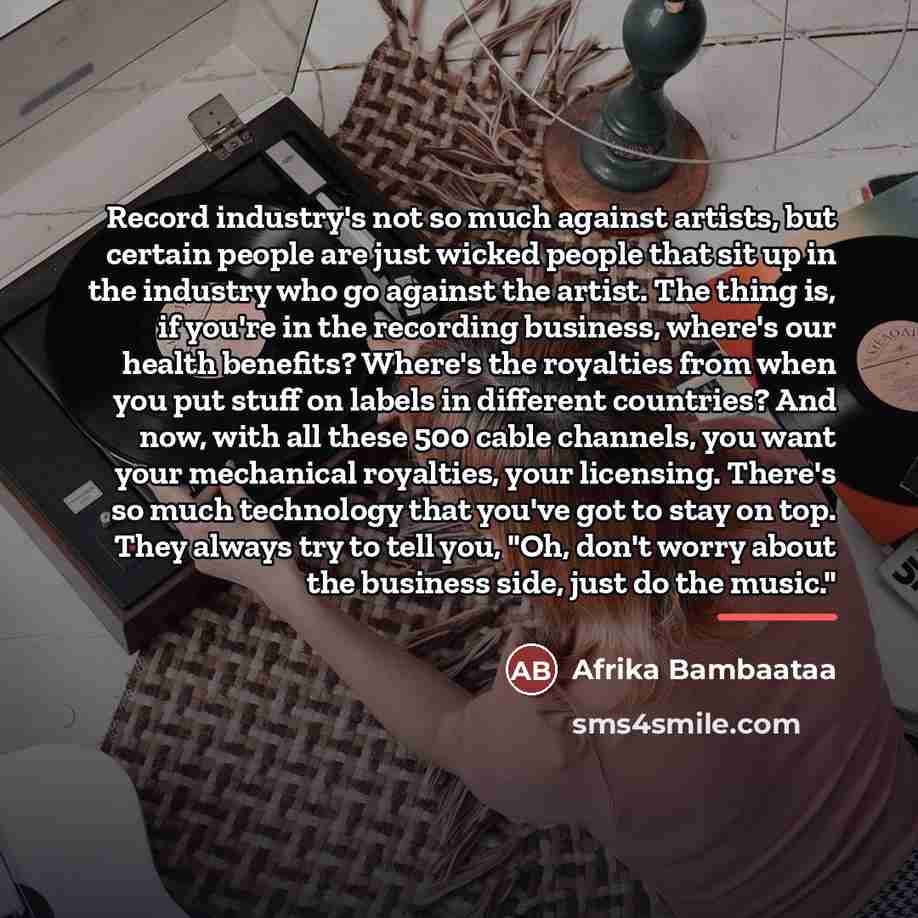 “Record industry's not so much against artists, but certain people…” quote by Afrika Bambaataa