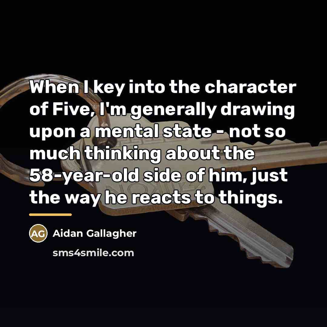 “When I key into the character of Five, I'm generally…” quote by Aidan Gallagher