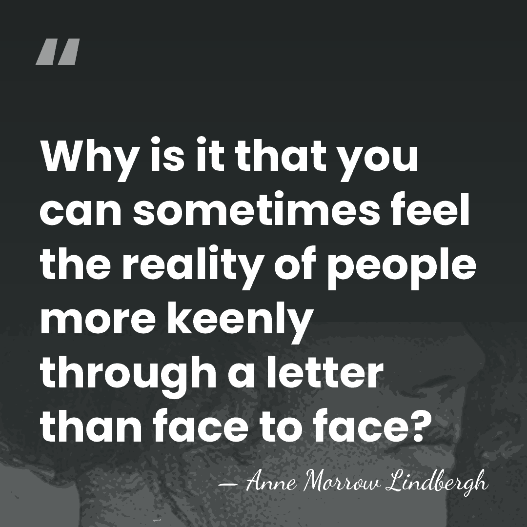 Why is it that you can sometimes feel the reality of people&hellip; - Anne Morrow Lindbergh