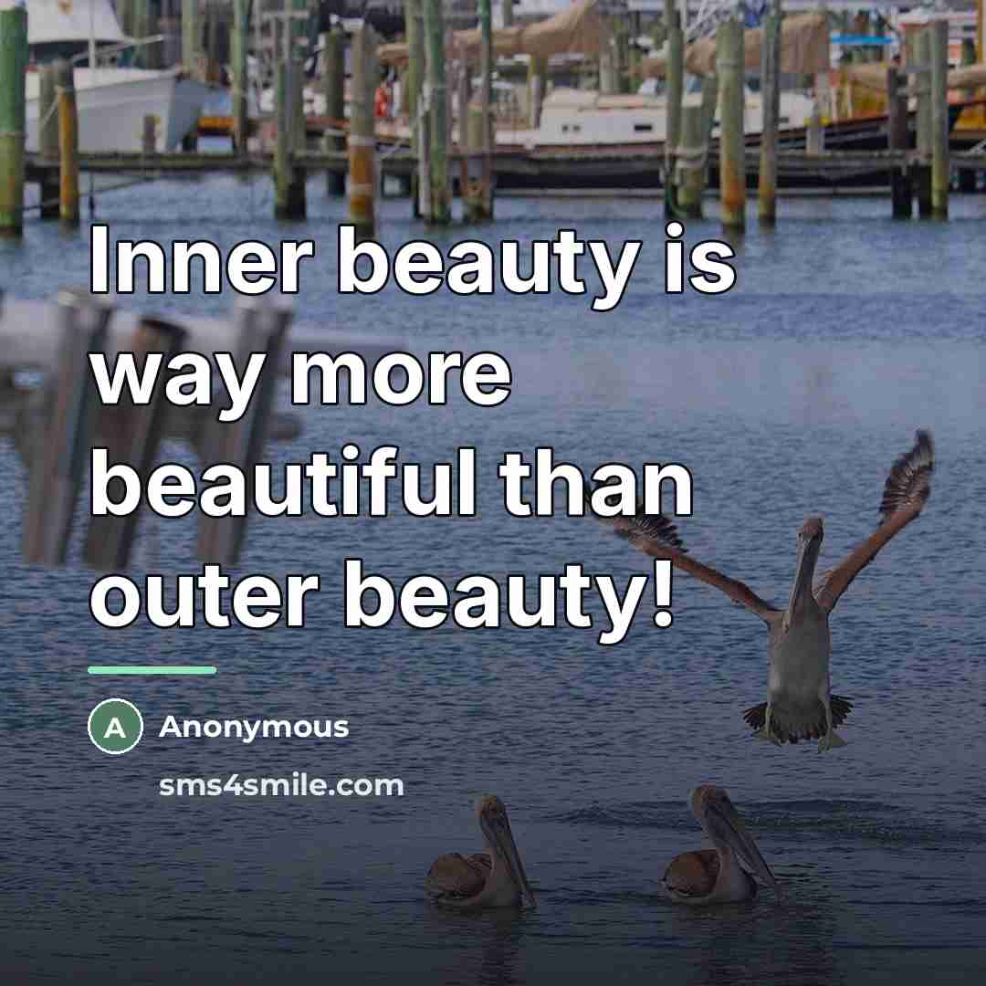 “Inner beauty is way more beautiful than outer beauty!…” quote by Anonymous