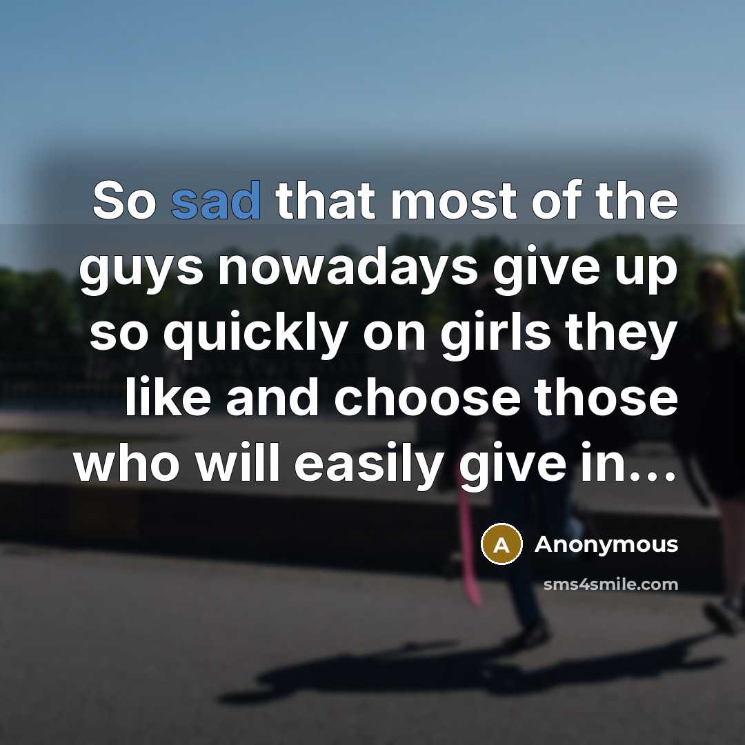 “So sad that most of the guys nowadays give up…” quote by Anonymous