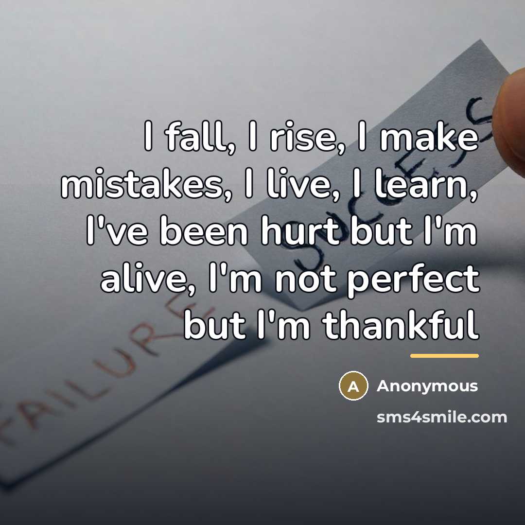 “I fall, I rise, I make mistakes, I live, I…” quote by Anonymous