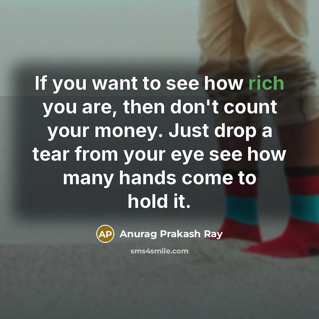 “If you want to see how rich you are, then…” quote by Anurag Prakash Ray