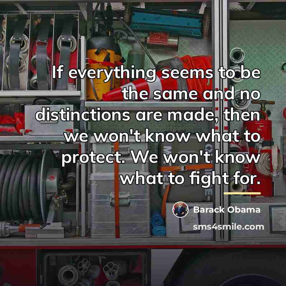 “If everything seems to be the same and no distinctions…” quote by Barack Obama