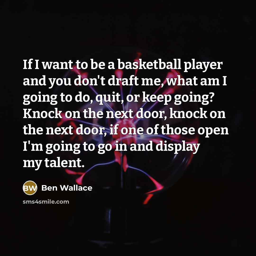 “If I want to be a basketball player and you…” quote by Ben Wallace