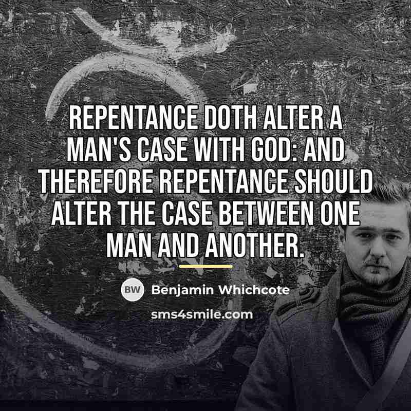 “Repentance doth alter a man's case with God: and therefore…” quote by Benjamin Whichcote
