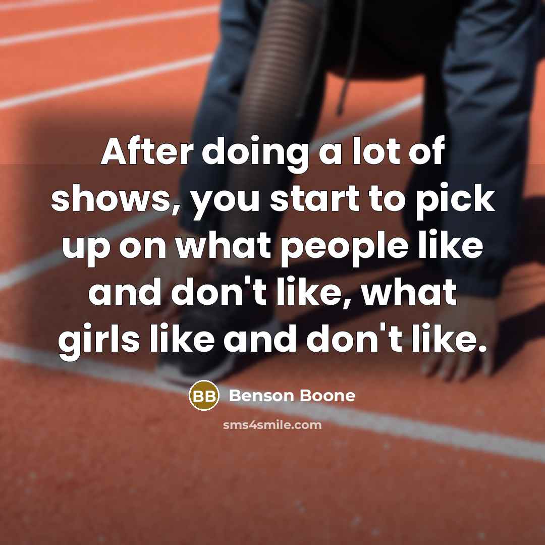 “After doing a lot of shows, you start to pick…” quote by Benson Boone