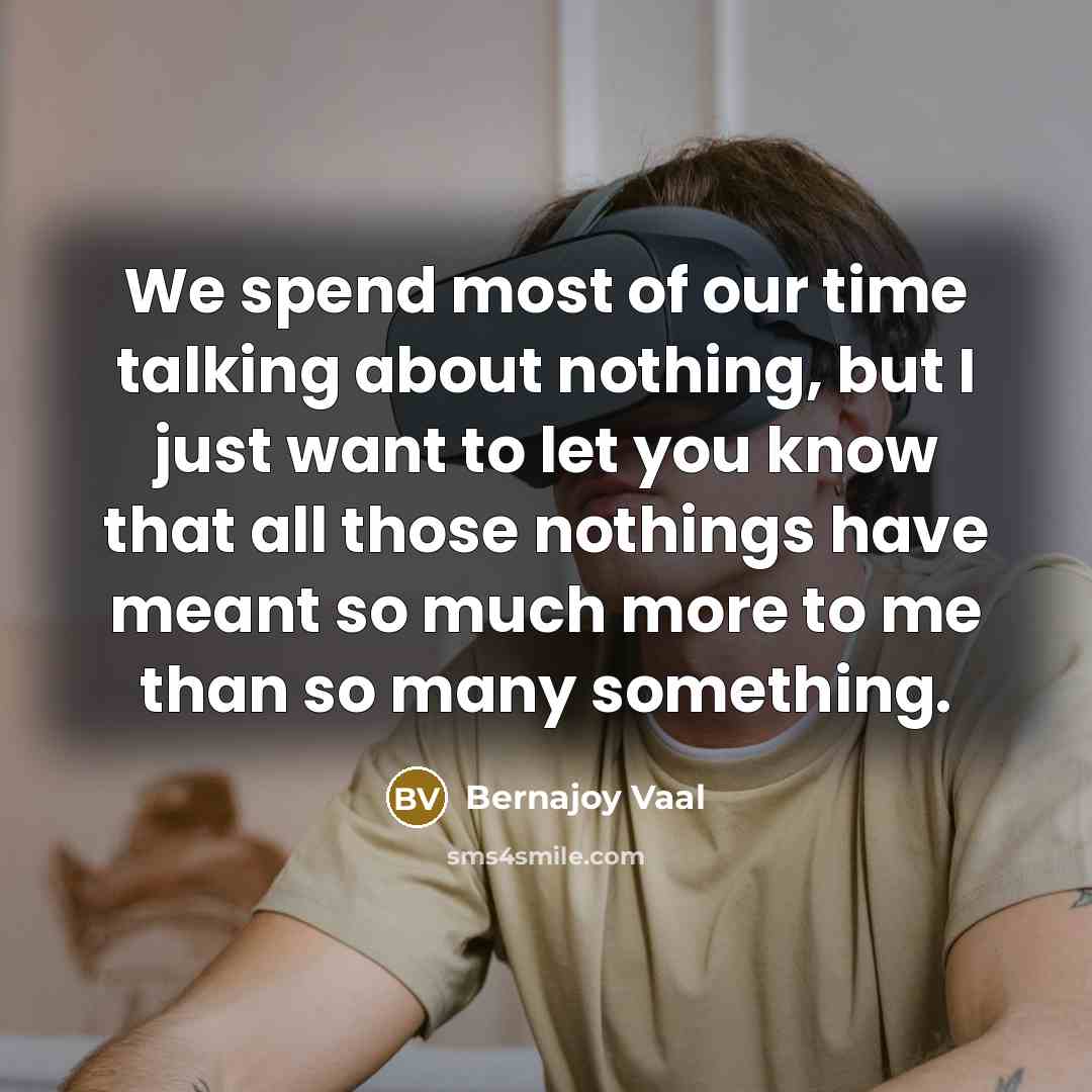“We spend most of our time talking about nothing, but…” quote by Bernajoy Vaal