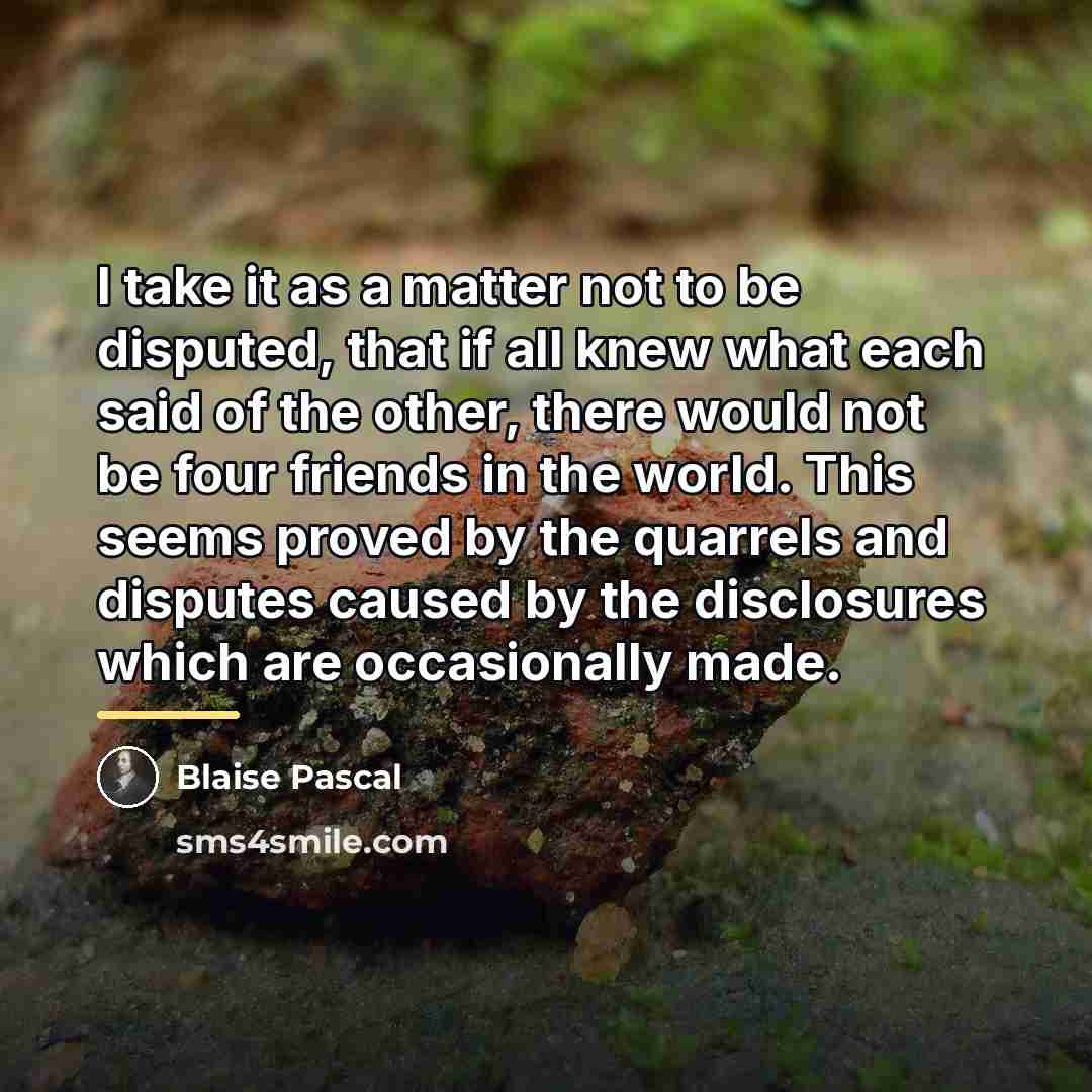 “I take it as a matter not to be disputed,…” quote by Blaise Pascal